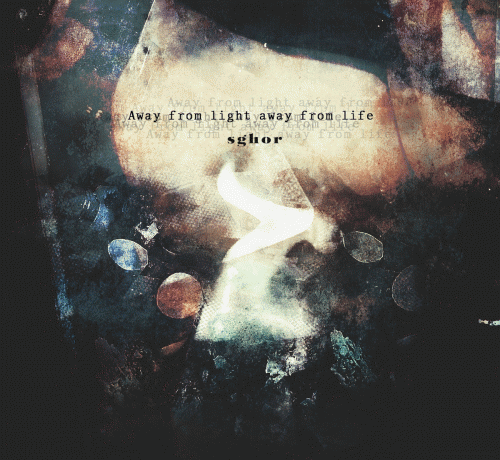 Sghor : Away from Light Away from Life Sghor : Away from Light Away from Life